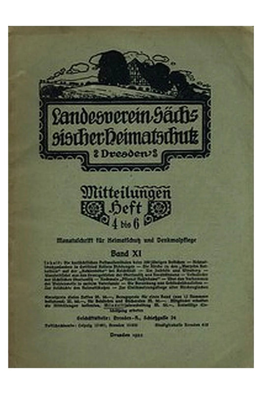 Landesverein Sächsischer Heimatschutz — Mitteilungen Band XI, Heft 4-6: Monatsschrift für Heimatschutz und Denkmalpflege