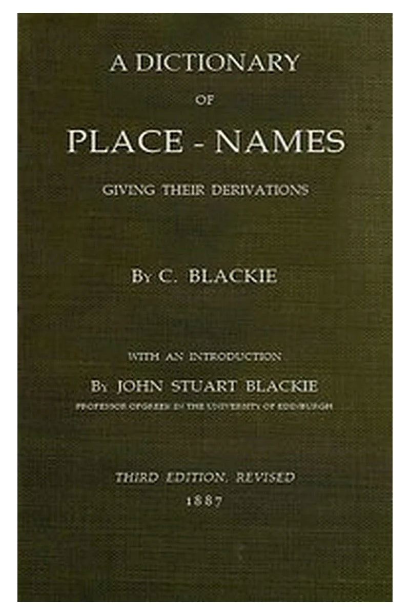 Geographical etymology: a dictionary of place-names giving their derivations