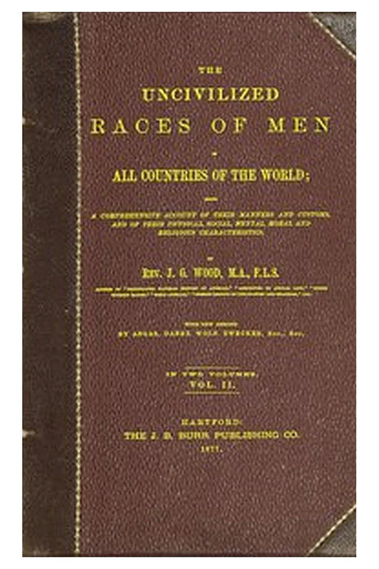 The uncivilized races of men in all countries of the world; vol. 2 of 2
