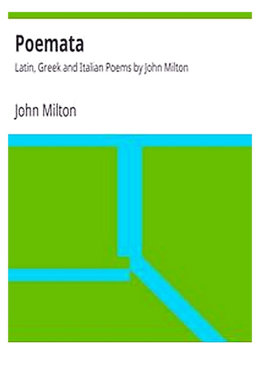Poemata : Latin, Greek and Italian Poems by John Milton
