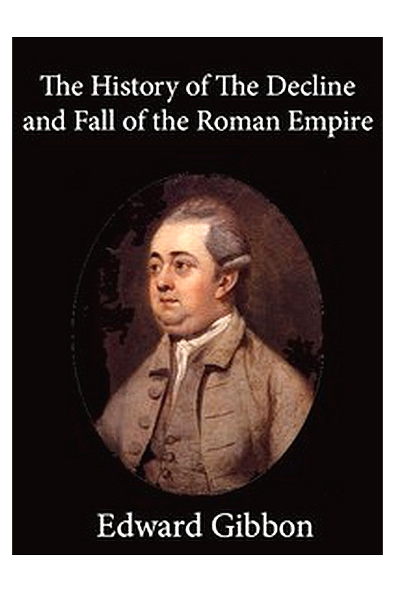 History of the Decline and Fall of the Roman Empire — Volume 6
