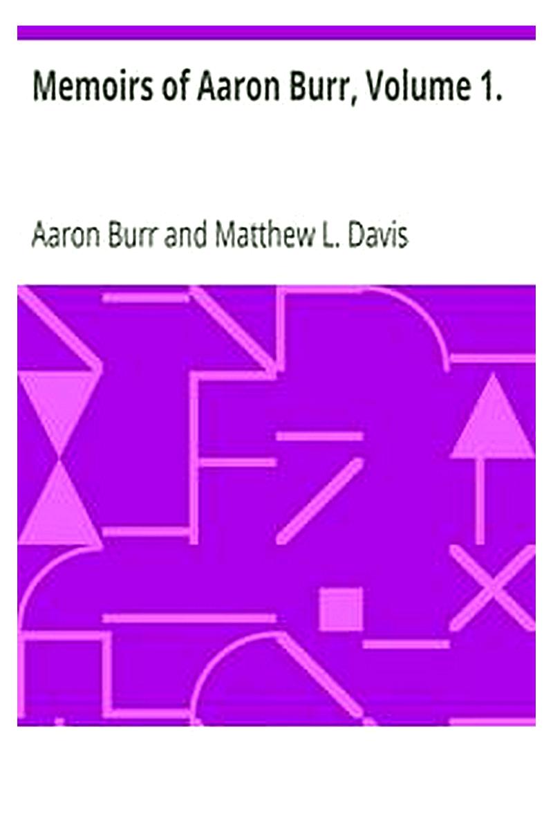 Memoirs of Aaron Burr, Volume 1