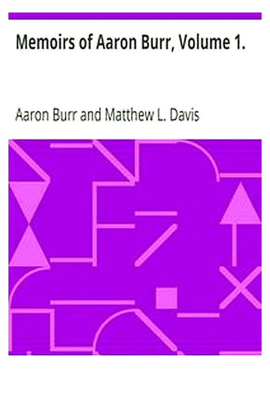 Memoirs of Aaron Burr, Volume 1