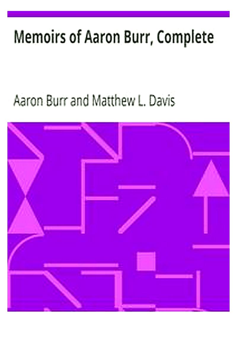 Memoirs of Aaron Burr, Complete