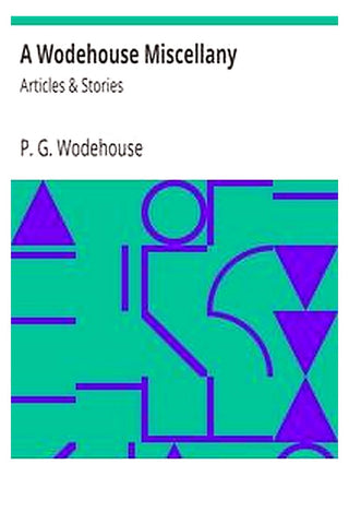 A Wodehouse Miscellany: Articles & Stories