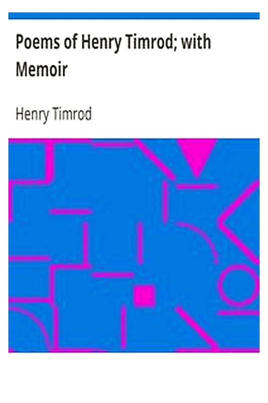 Poems of Henry Timrod with Memoir