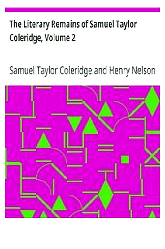 The Literary Remains of Samuel Taylor Coleridge, Volume 2