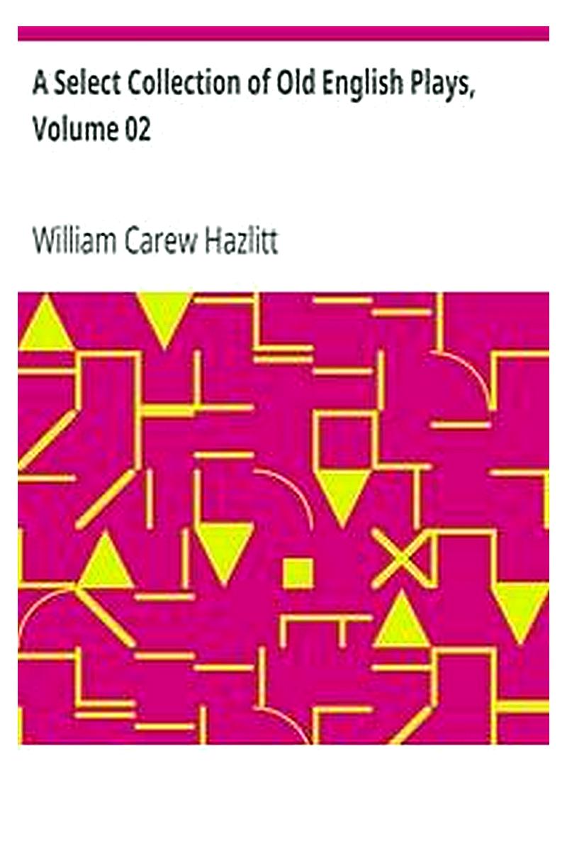 A Select Collection of Old English Plays, Volume 02