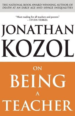 On Being a Teacher by Kozol, Jonathan