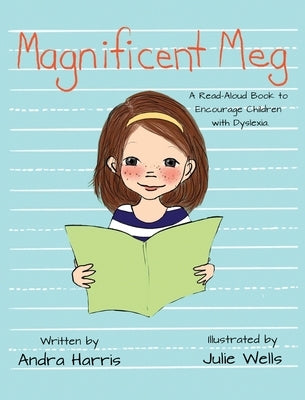 Magnificent Meg: A Read-Aloud Book to Encourage Children with Dyslexia by Harris, Andra