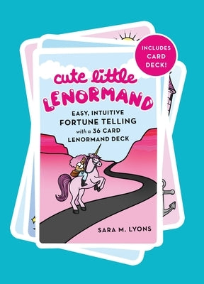Cute Little Lenormand: Easy, Intuitive Fortune Telling with a 36 Card Lenormand Deck by Lyons, Sara M.