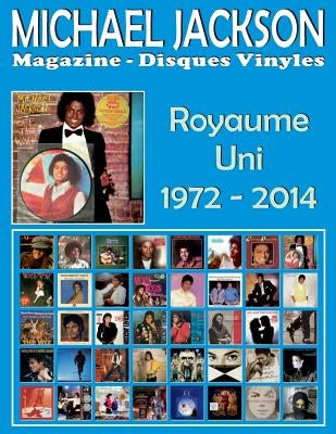 Michael Jackson - Magazine Disques Vinyles - Royaume Uni (1972 - 2014): Discographie éditée par Motown and Epic - Guide couleur. by P&#233;rez, Juan Carlos Irigoyen