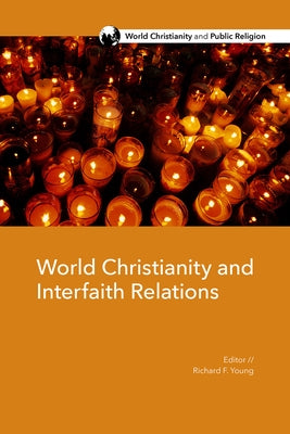 World Christianity and Interfaith Relations by Young, Richard F.