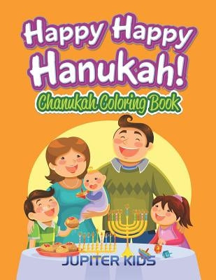 Happy Happy Hanukah!: Chanukah Coloring Book by Jupiter Kids