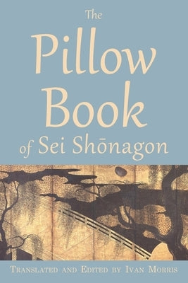 The Pillow Book of SEI Sh&#333;nagon by Morris, Ivan