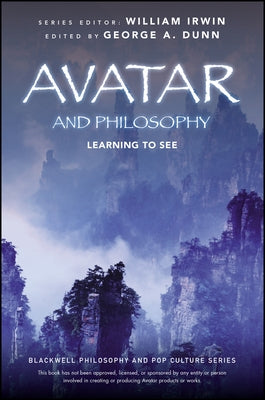 Avatar and Philosophy by Dunn, George A.