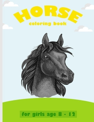 horse coloring book for girls age 8 - 12: cut creativity horses coloring book for children's and Fun Relaxing Coloring Book For Kids awesome horses, b by Books, Bachour