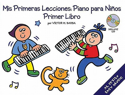 MIS Primeras Lecciones: Piano Para Nios (Primer Libro) [With CD] by Barba, Victor