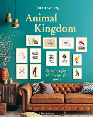 Frameables: Animal Kingdom: 21 Prints for a Picture-Perfect Home by Lermite, Cindy