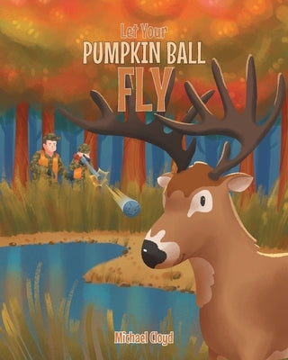 Let Your Pumpkin Ball Fly by Cloyd, Michael