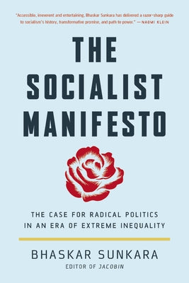 The Socialist Manifesto: The Case for Radical Politics in an Era of Extreme Inequality by Sunkara, Bhaskar