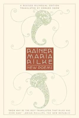 New Poems: A Revised Bilingual Edition by Rilke, Rainer Maria