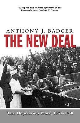 The New Deal: The Depression Years, 1933-40 by Badger, Anthony J.