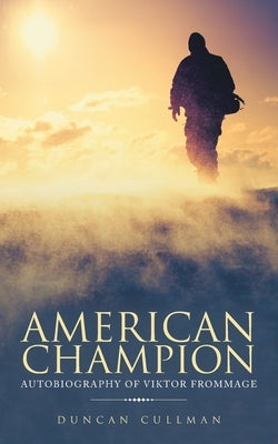 American Champion: Autobiography of Viktor Frommage by Cullman, Duncan