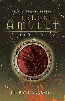 The Lost Amulet: Book One of the Stone Bearer Series by Farrugia, Mary