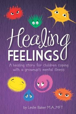 Healing Feelings by Baker, Leslie