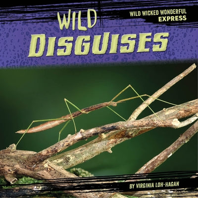 Wild Disguises by Loh-Hagan, Virginia