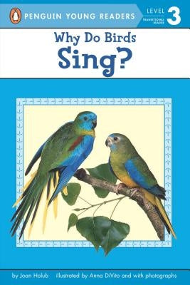 Why Do Birds Sing? by Holub, Joan