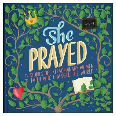 She Prayed: 12 Stories of Extraordinary Women of Faith Who Changed the World by Fischer, Jean