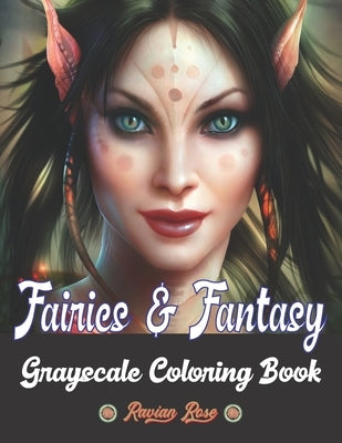 Fairies & Fantasy Coloring Book: Grayscale Coloring Book for Adults with Beautiful Fairies, Elves, Warriors, and More Vol1 by Rose, Ravian