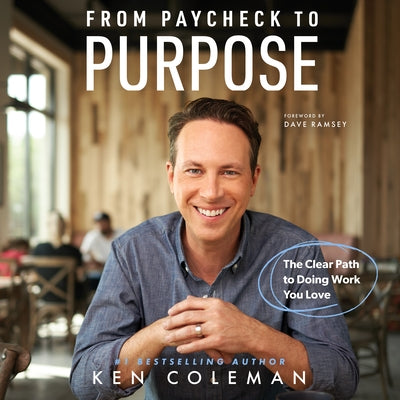 From Paycheck to Purpose: The Clear Path to Work You Love by 