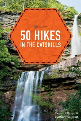 50 Hikes in the Catskills by Dellinger, Derek