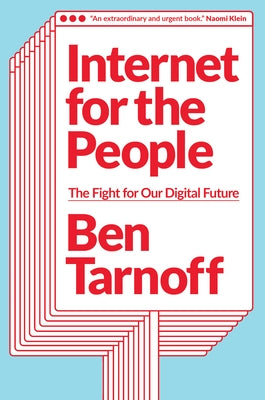 Internet for the People: The Fight for Our Digital Future by Tarnoff, Ben