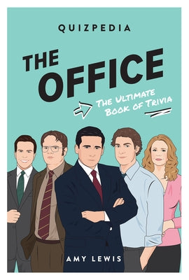 The Office Quizpedia: The Ultimate Book of Trivia by Lewis, Amy