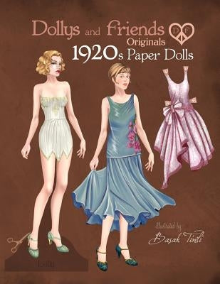 Dollys and Friends Originals 1920s Paper Dolls: Roaring Twenties Vintage Fashion Paper Doll Collection by Tinli, Basak