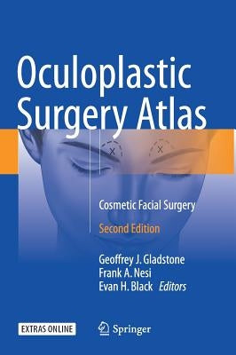 Oculoplastic Surgery Atlas: Cosmetic Facial Surgery by Gladstone, Geoffrey J.