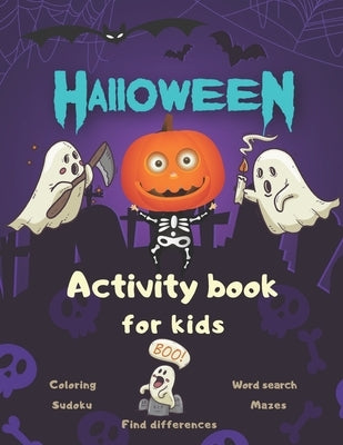 Halloween Activity Book Coloring Mazes Sudoku Word search Find differences for Kids: with Solutions Fun Workbook Spooky Scary Things, Games For Little by Activityz, Halloween