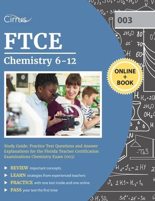FTCE Chemistry 6-12 Study Guide: Practice Test Questions and Answer Explanations for the Florida Teacher Certification Examinations Chemistry Exam (00 by Cox