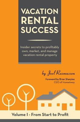 Vacation Rental Success: Insider secrets to profitably own, market, and manage vacation rental property by Sharples, Brian