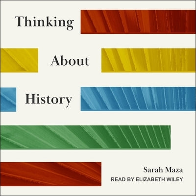 Thinking about History by Maza, Sarah