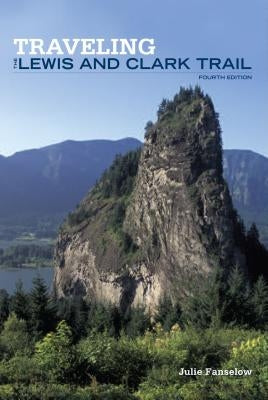 Traveling the Lewis and Clark Trail by Fanselow, Julie