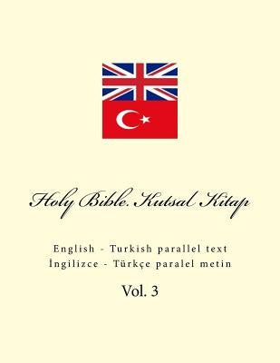 Holy Bible. Kutsal Kitap: English - Turkish Parallel Text by Kushnir, Ivan