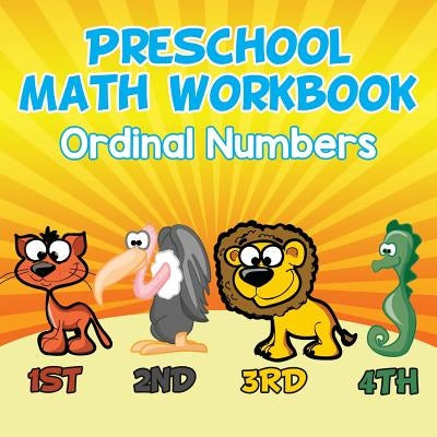 Preschool Math Workbook: Ordinal Numbers by Baby Professor