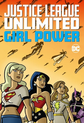 Justice League Unlimited: Girl Power by Various