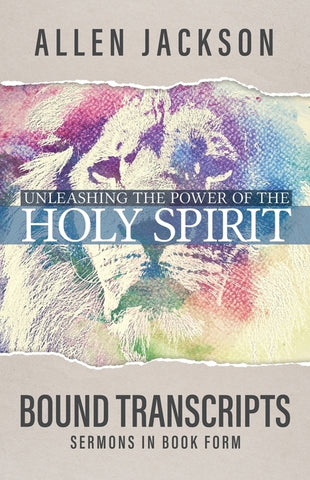 Unleashing the Power of the Holy Spirit: Bound Transcripts by Jackson, Allen