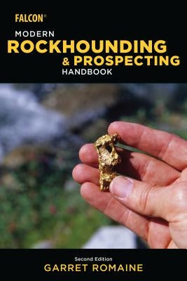 Modern Rockhounding and Prospecting Handbook by Romaine, Garret